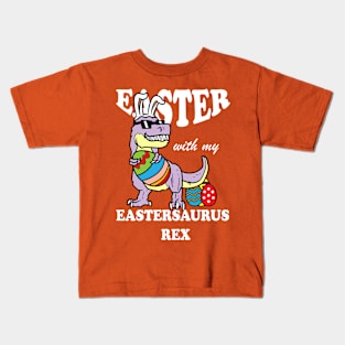 Easter with my eastersaurus rex Bunny Easter Eggs Hunting Kids T-Shirt